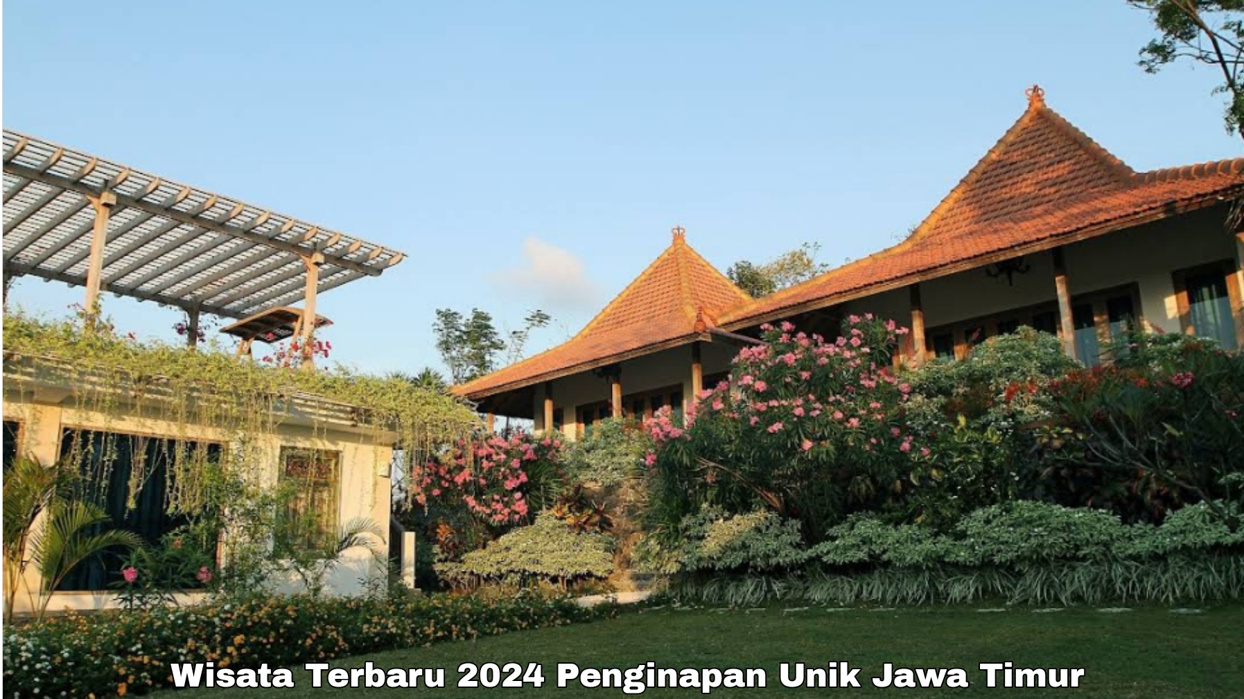 Wisata Terbaru 2024: Rekomendasi Staycation di Penginapan Unik Jawa Timur
