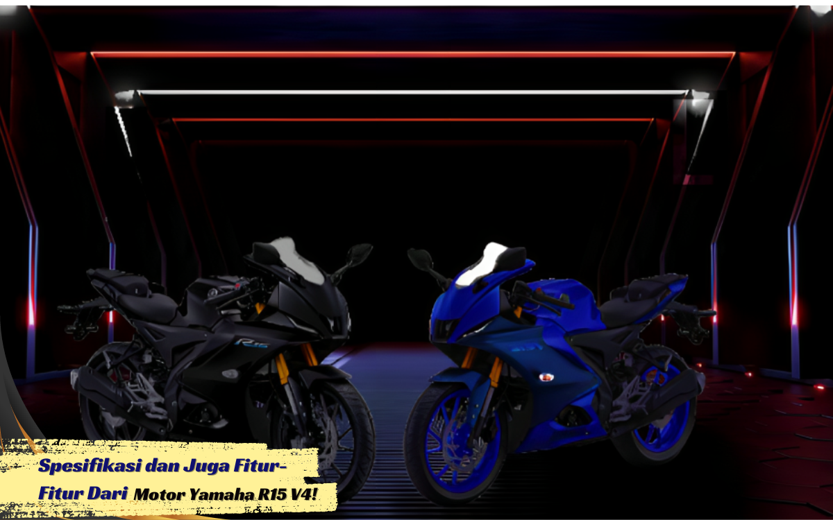 Berikut Ini Kita Akan Membahas Spesifikasi dan Juga Fitur-Fitur Dari Motor Yamaha R15 V4 Yang Wajib Anda Tau!