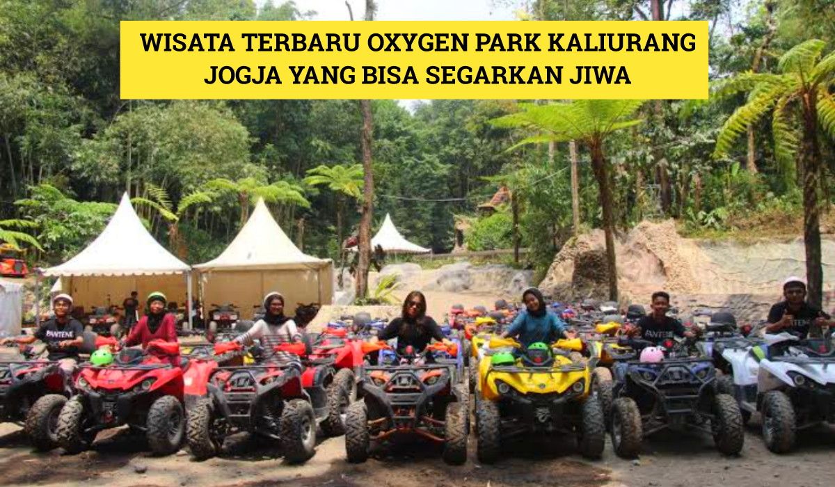 Ayo Cek! Sarana Segarkan Jiwa: Wisata Terbaru 2024 Oxygen Park Kaliurang Jogja?