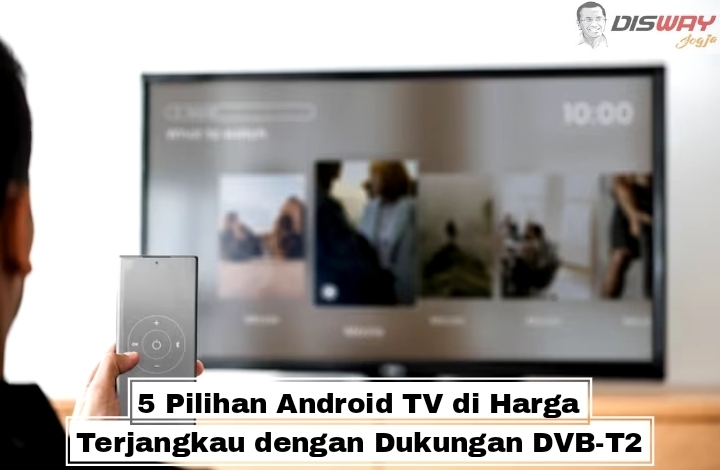 5 Pilihan Android TV di Harga Terjangkau dengan Dukungan DVB-T2