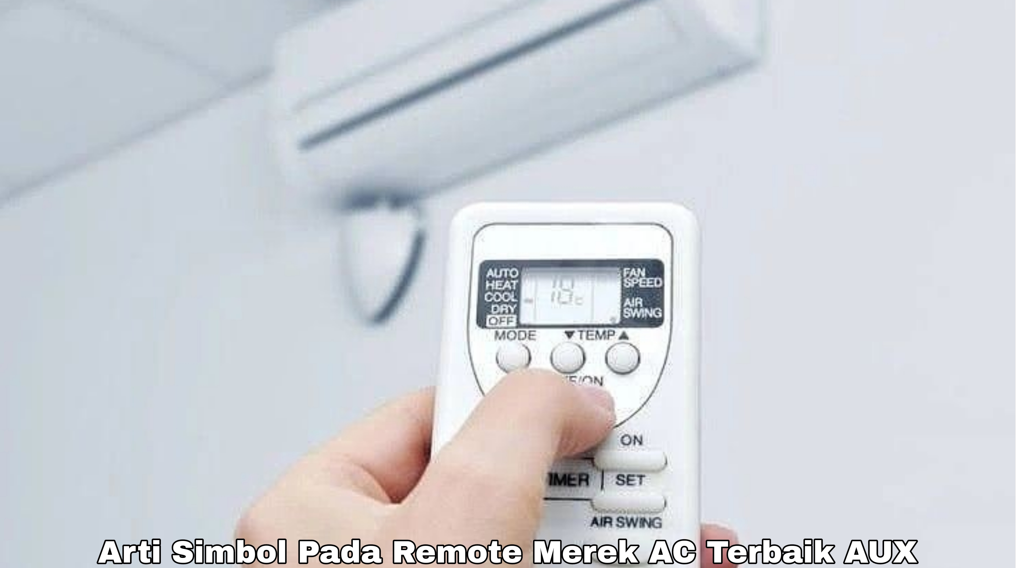 Jangan Asal Pencet, Pahami Arti Simbol Pada Remote Merek AC Terbaik AUX