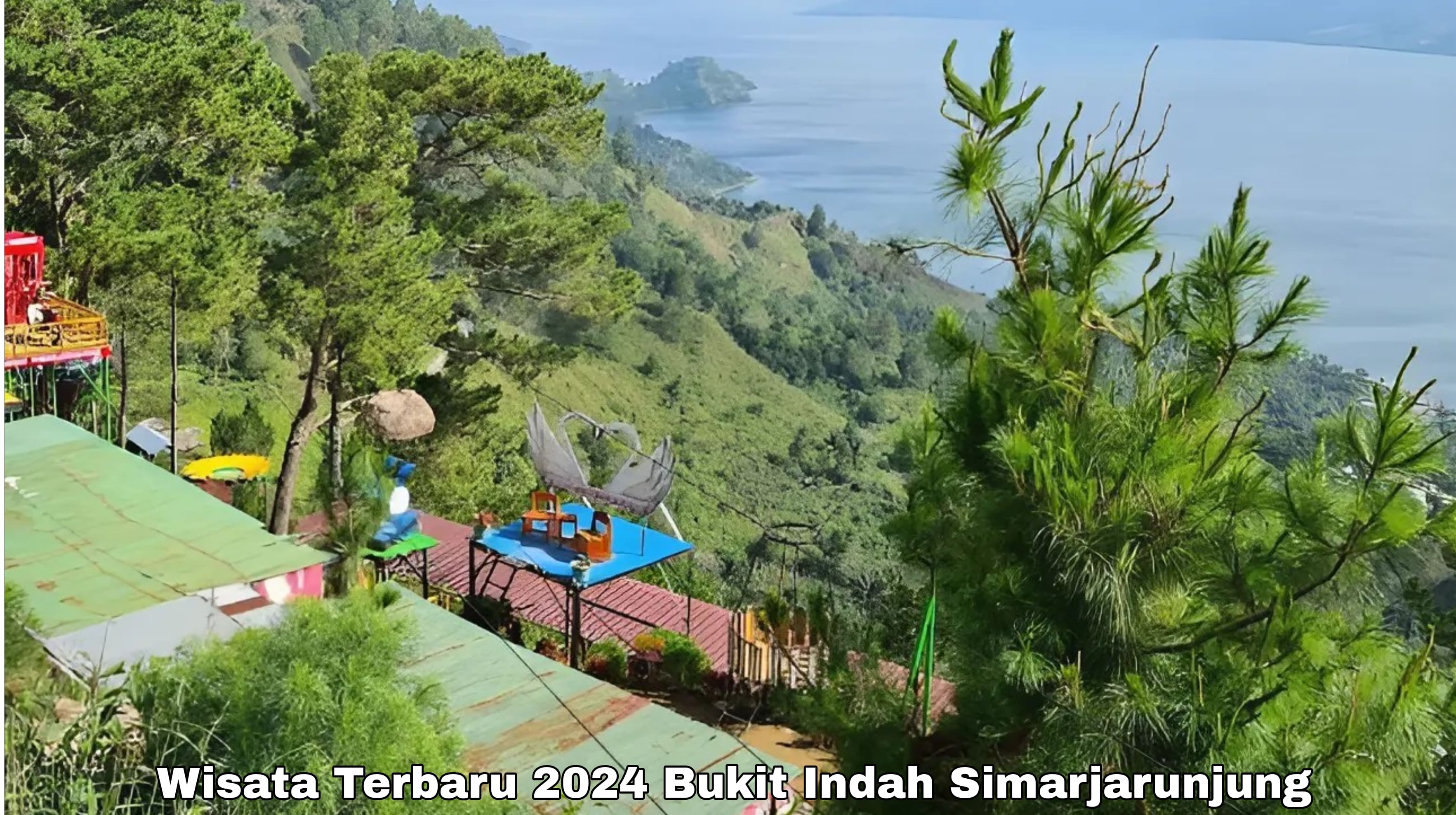 Wisata Terbaru 2024: Nikmati Pesona Bentang Alam Sumatera Utara Dari Puncak Bukit Indah Simarjarunjug