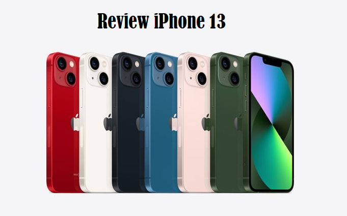 iPhone 13: Review Lengkap, Spesifikasi, Harga dan Kelebihan-Kekuranganya!