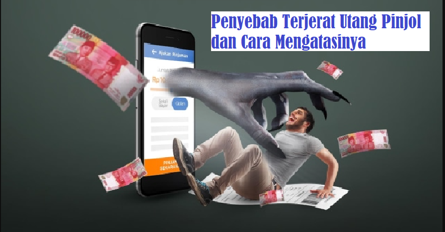 Penyebab Terjerat Utang Pinjol dan Cara Mengatasinya