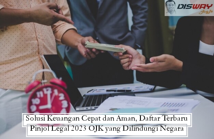 Solusi Keuangan Cepat dan Aman, Daftar Terbaru Pinjol Legal 2023 OJK yang Dilindungi Negara