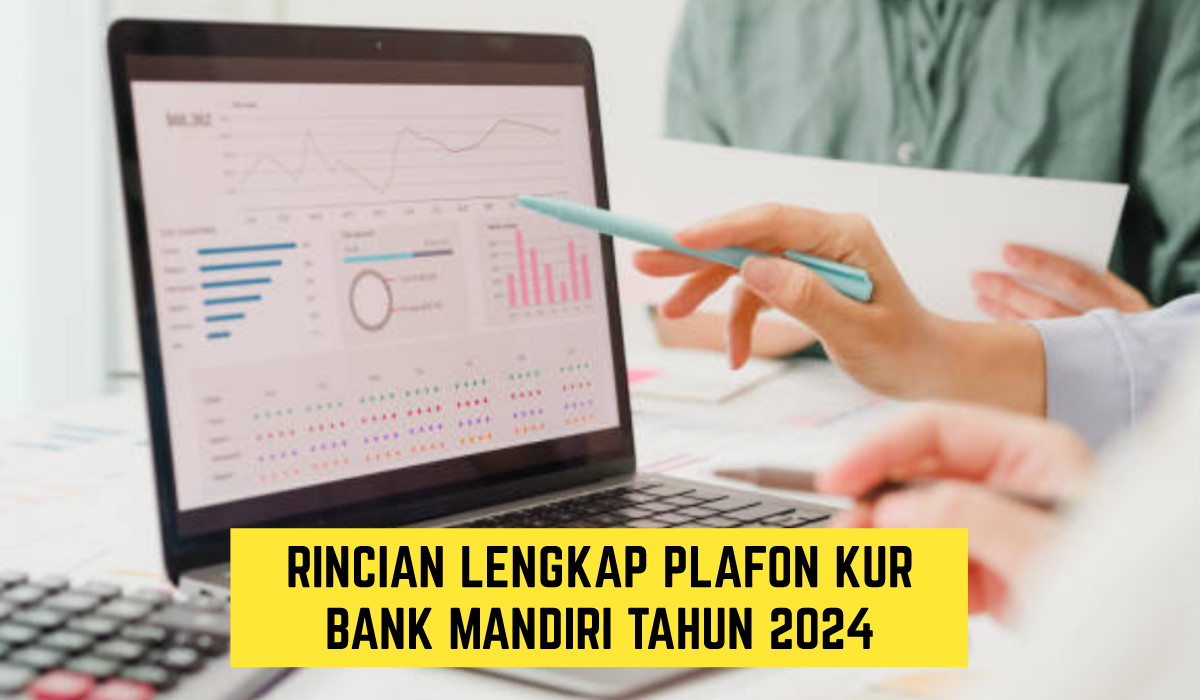 Bisa Cairkan Dana hingga 200 Juta, Inilah Rincian Lengkap Plafon KUR Bank Mandiri Tahun 2024