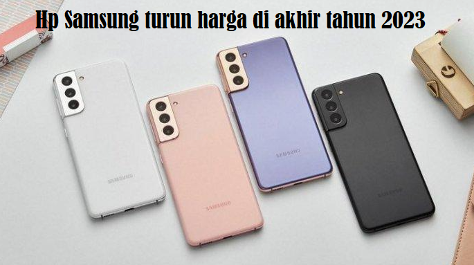 5 HP Samsung Turun Harga di Akhir Tahun 2023, Mulai dari Rp2,6 Jutaan