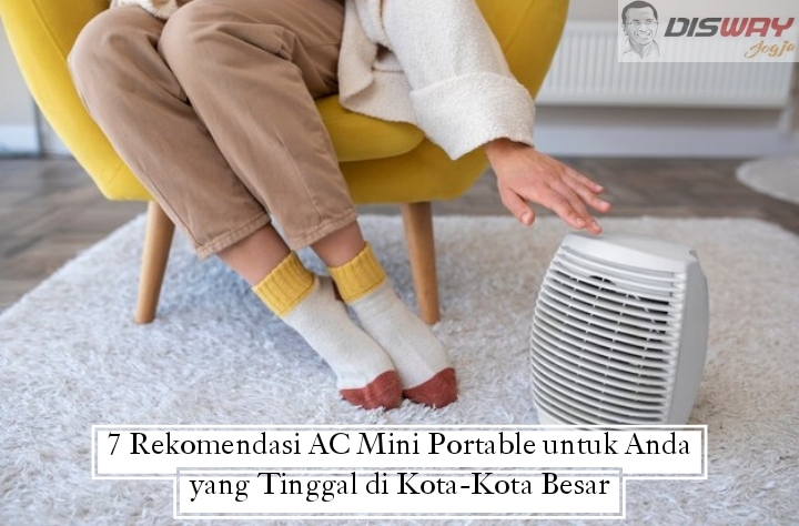 7 Rekomendasi AC Mini Portable untuk Anda yang Tinggal di Kota-Kota Besar