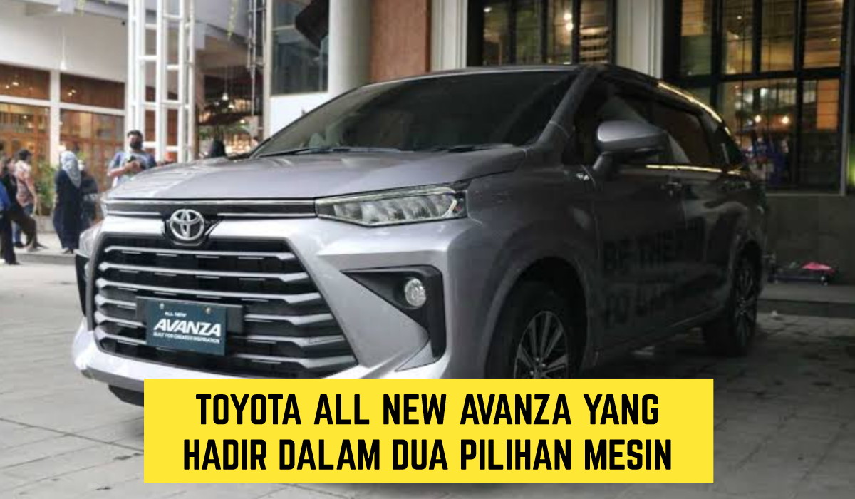 Simak Mobil Baru Toyota All New Avanza !! Punya Banyak Fitur, Tersedia Dua Pilihan Mesin