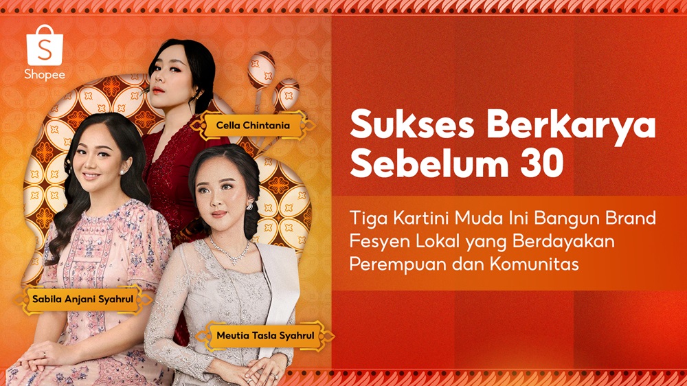 Sukses Berkarya Sebelum 30: Tiga Kartini Muda Ini Bangun Brand Fesyen Lokal Berdayakan Perempuan dan Komunitas