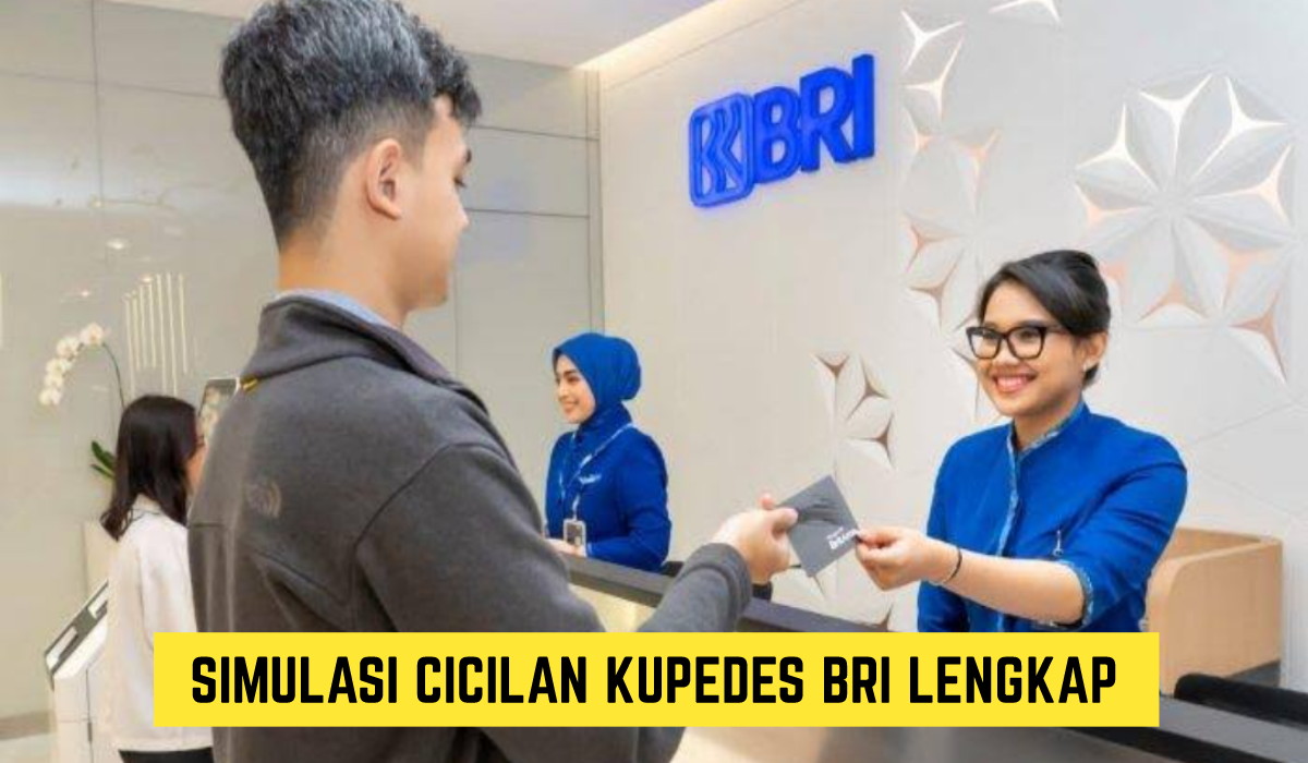 Simulasi Cicilan Kupedes BRI Lengkap, Bisa Ajukan hingga 250 Juta