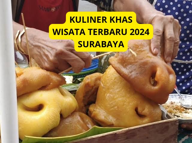 Surabaya Punya! 5 Kuliner Khas Wisata Terbaru 2024 yang Wajib Di coba, Dijamin Enak, NIkmat Pol? Cek Disini