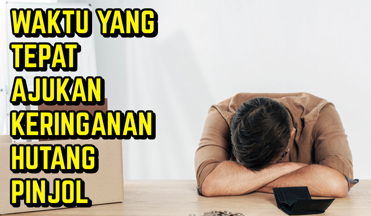 Kapan Waktu yang Tepat untuk Ajukan Keringanan Hutang Pinjol? Simak 5 Tips Berikut!