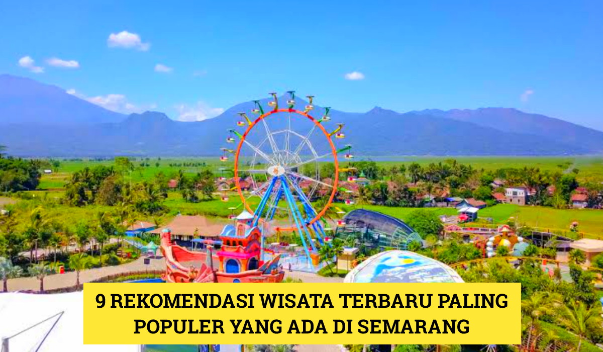 9 Rekomendasi Wisata Terbaru Paling Populer yang ada di Semarang, Nomor 5 Paling Viral!