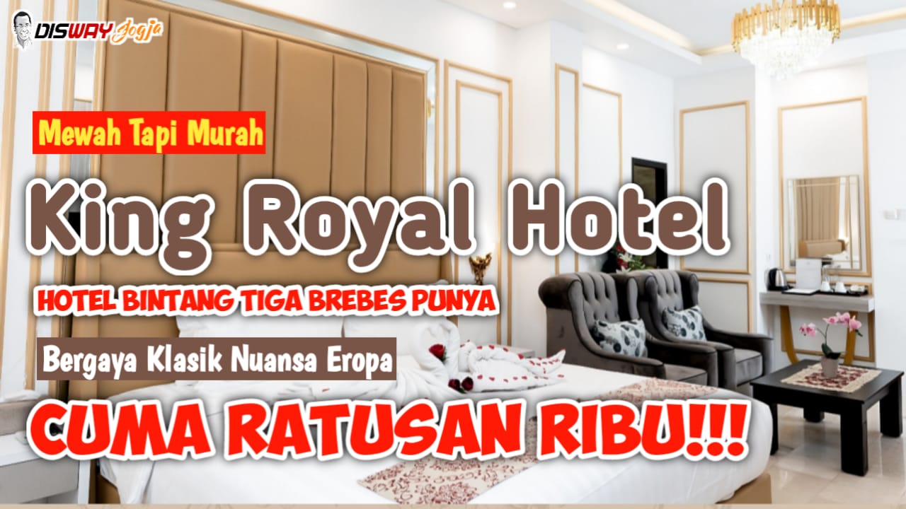 King Royal Hotel: Penginapan Mewah Dekat Wisata Terbaru 2024 di Brebes, Cuma Ratusan Ribu Nih!