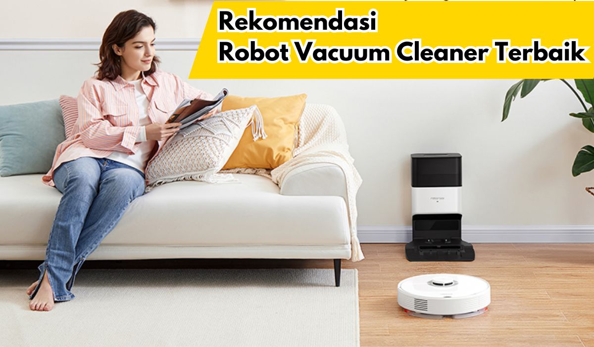 6 Rekomendasi Robot Vacuum Cleaner Terbaik, Dapat Membersihkan Lantai Secara Otomatis!