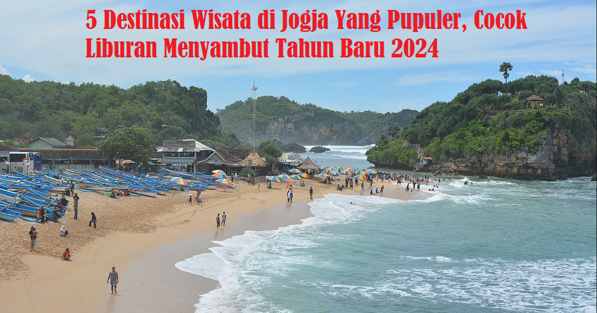 5 Destinasi Wisata di Jogja Yang Pupuler, Cocok Liburan Menyambut Tahun Baru 2024