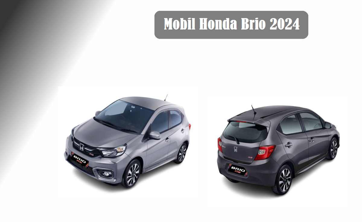 Inilah Mobil Terbaru 2024!! Honda Brio Hadir Dengan Warna Elegan, Mobil Impian Generasi Milenial dan Gen Z