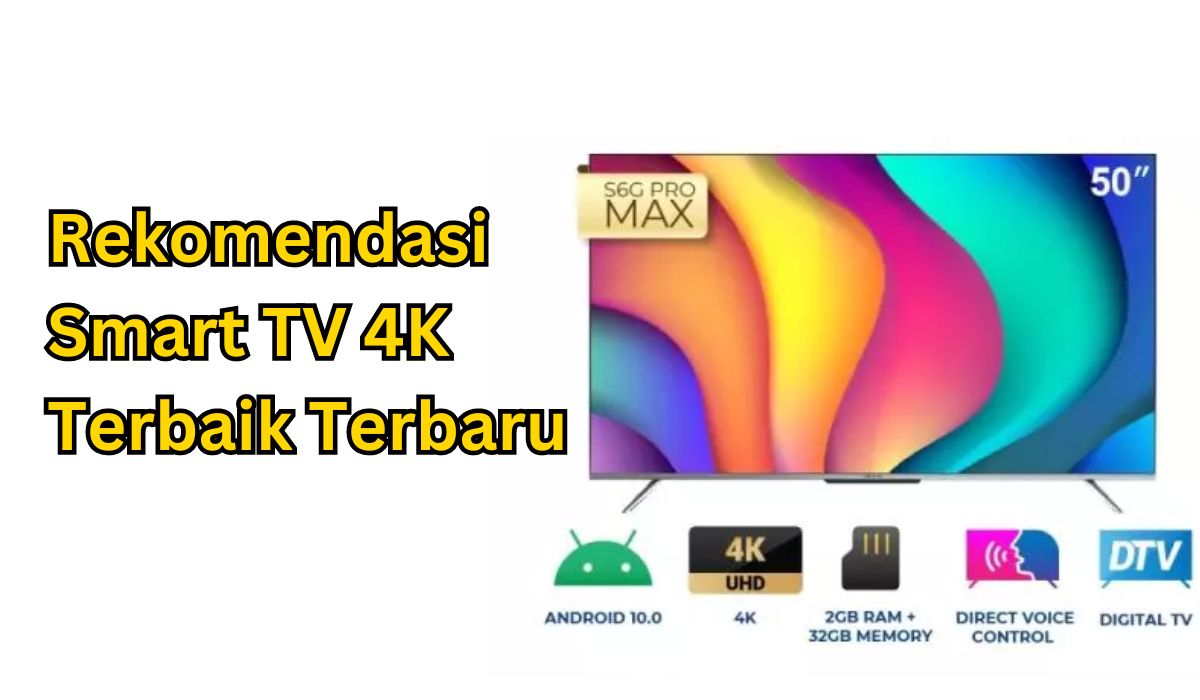 7 Rekomendasi Smart TV 4K Terbaik, Terbaru Tahun 2023, Nikmati Menonton TV Dengan Layar Yang Tajam!