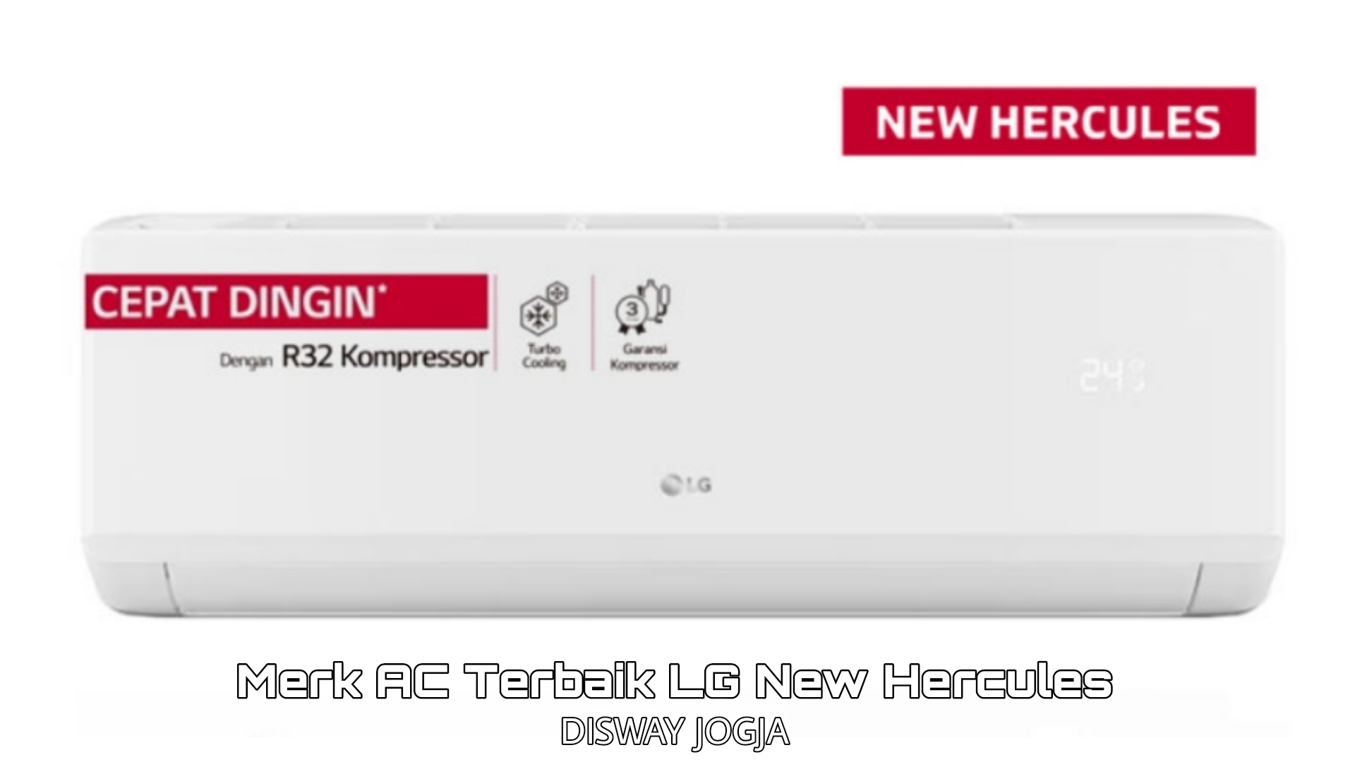 Dapatkan Merek AC Terbaik LG New Hercules Dengan Sederet Keunggulannya yang Canggih, Cek Disini