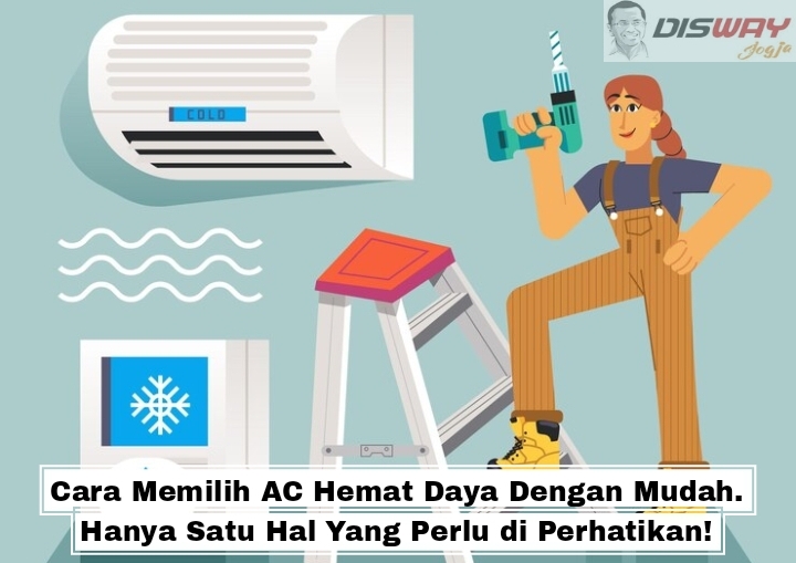 Cara Memilih AC Hemat Daya Dengan Mudah. Hanya Satu Hal Yang Perlu di Perhatikan!