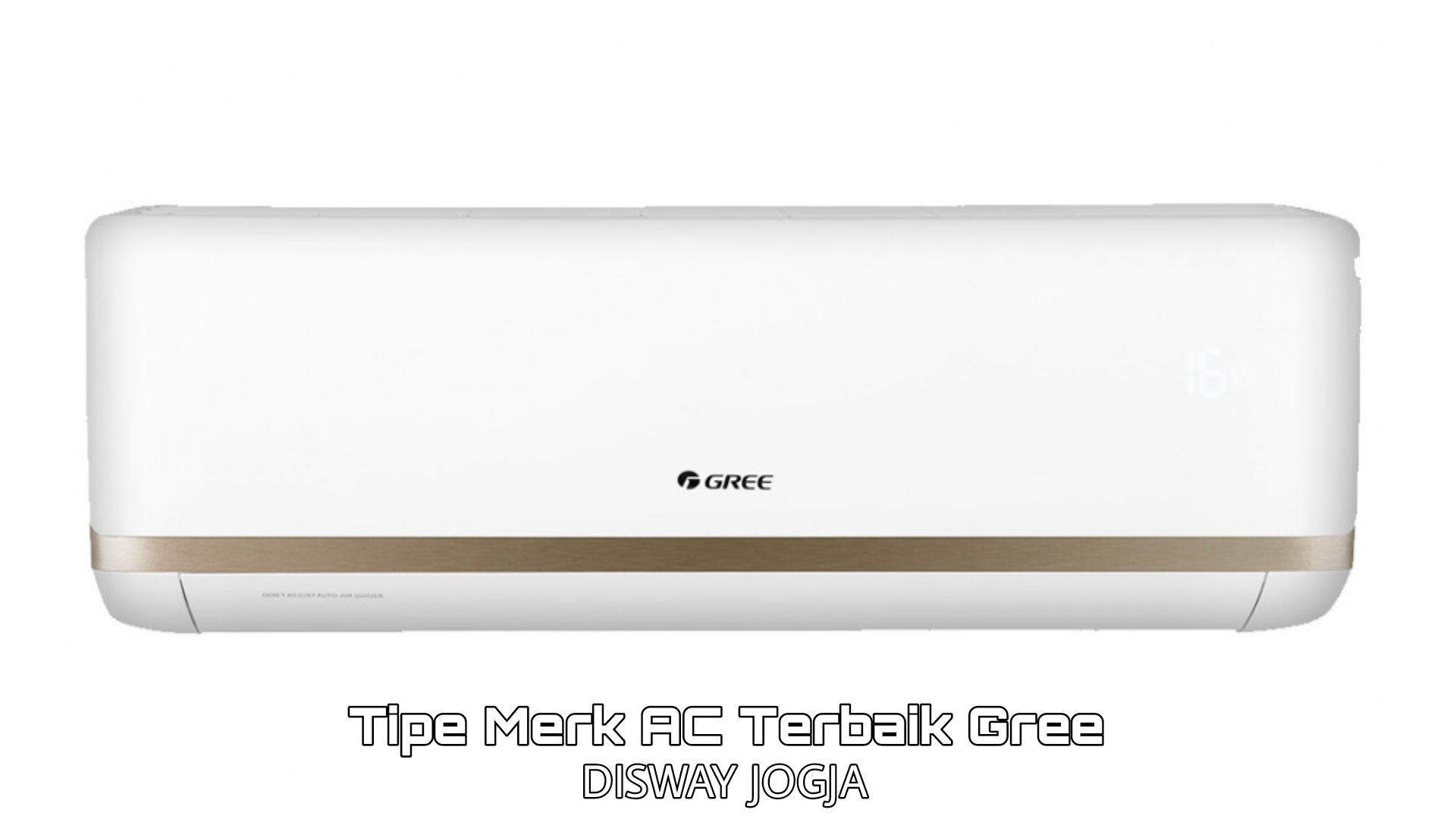 Bingung Mau Pilih AC Merk Apa? Simak Disini Pilihan Tipe Merk AC Terbaik Dari Gree