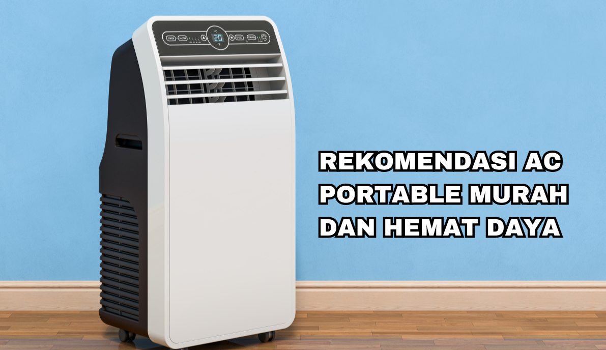 7 Rekomendasi AC Portable, Harga Murah, Hemat Listrik dan Cepat Dingin