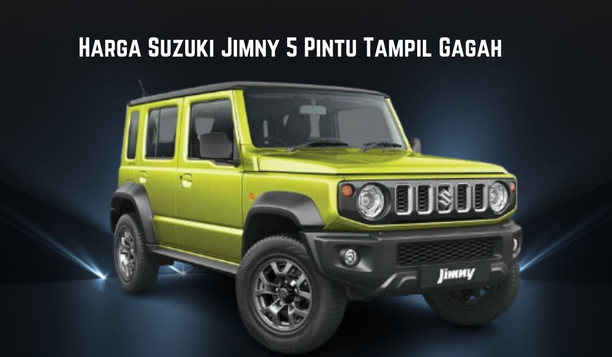 Intip Harga Suzuki Jimny 5 Pintu Mulai Rp 500 Jutaan, Tampil Gagah Dengan Spesifikasi Yang Mumpuni Gak Nih??