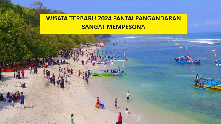 Pantai Berpasir Putih? Wisata Terbaru 2024 Pangandaran, Ikonik dan Pesona Eksotik Bikin Liburan Makin Asik!