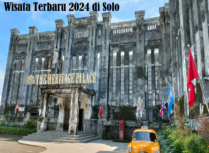 The Heritage Palace Solo:  Wisata Terbaru 2024? Wujudkan Impian Liburan Ala Eropa Klasik di Jateng