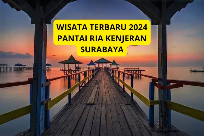 Ingin Berwisata di Pantai? Yuk Kunjungi Wisata Terbaru 2024 Pantai Ria Kenjeran Surabaya Pesonanya Eksotik 