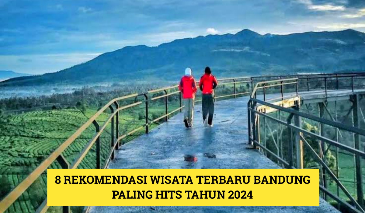 8 Rekomendasi Wisata Terbaru 2024 Bandung Paling Hits, Manjakan Mata Para Pengunjungnya!