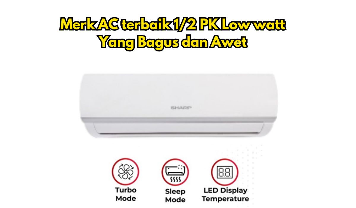 7 Rekomendasi Merk AC terbaik 1/2 PK Low watt Yang Bagus dan Awet