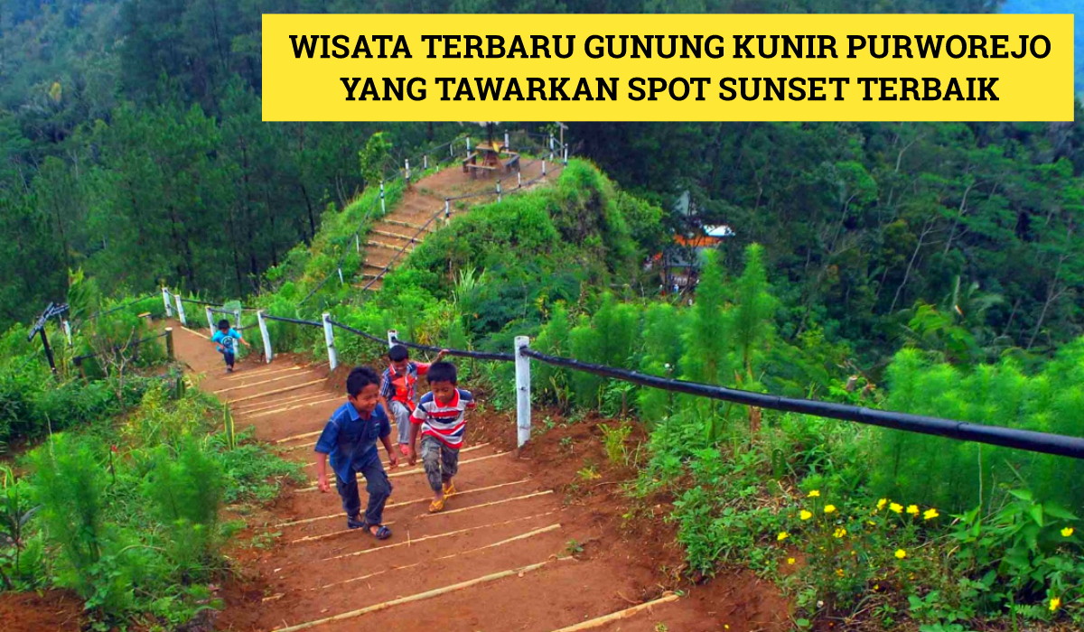 Wisata Terbaru 2024 Gunung Kunir Purworejo, Tawarkan Spot Sunset Indah dan Hadirkan Banyak Aktivitas Menarik!