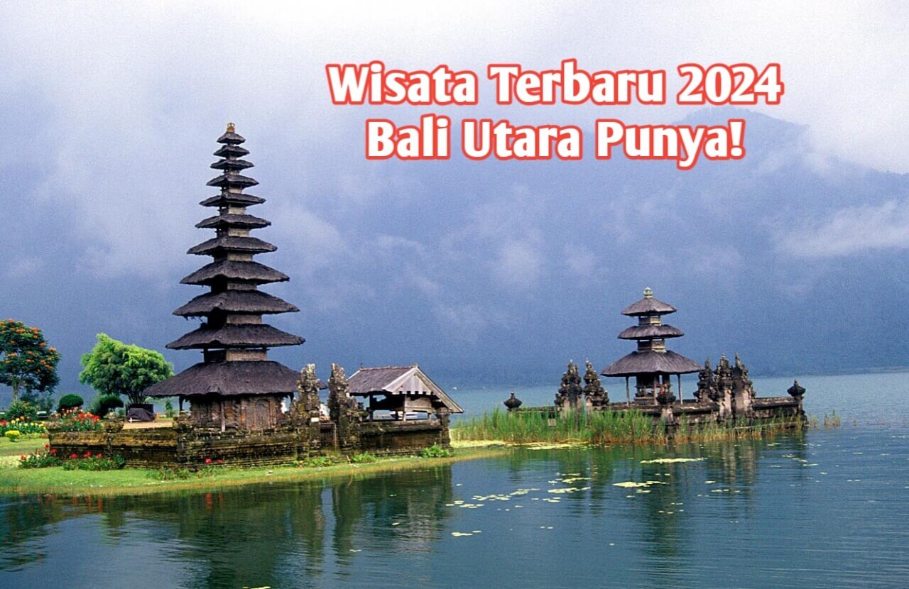 Viral nih! 5 Objek Wisata Terbaru 2024 di Bali Utara, Suguhkan Panorama Alam Menakjubkan, Sudah Kesini Belum?