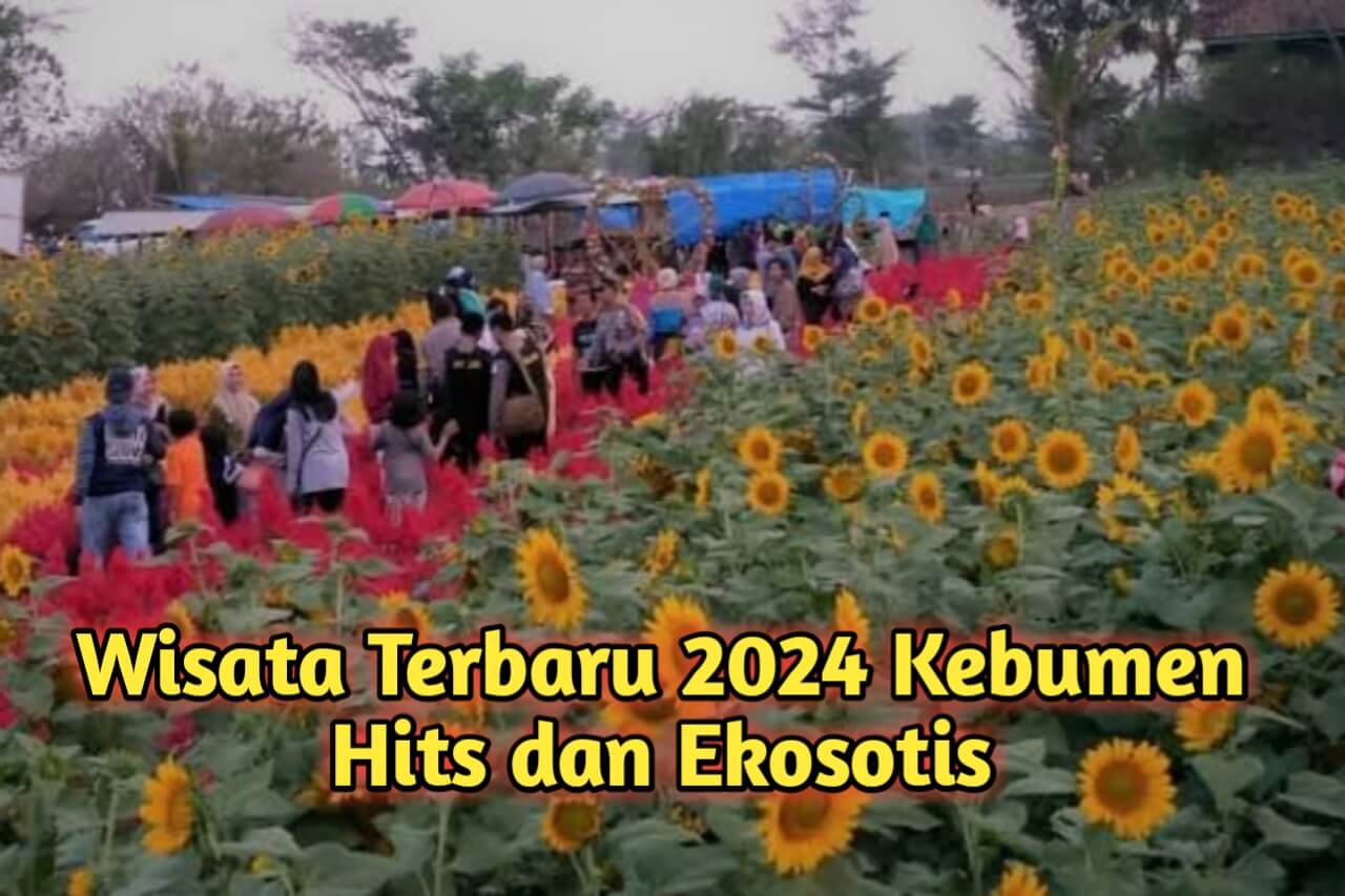 Libur Lebaran Bareng Pasangan? Simak 5 Rekomendasi Wisata Terbaru 2024 di Kebumen yang Hits dan Eksotis