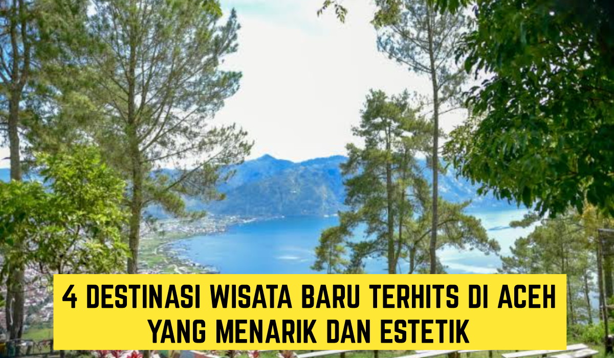 Estetik dan Menarik, Inilah 4 Wisata Terbaru 2024 di Aceh!! Spot Populer Terhits