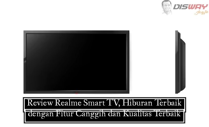 Review Realme Smart TV, Hiburan Terbaik dengan Fitur Canggih dan Kualitas Terbaik