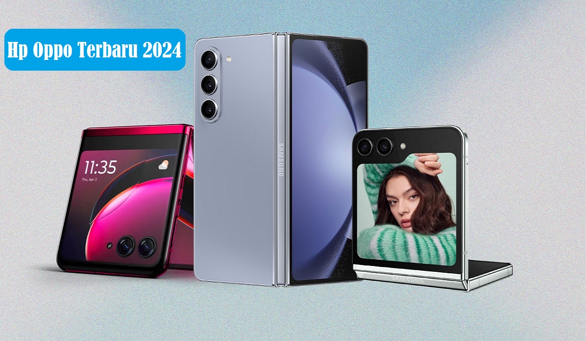 16 Rekomendasi HP Oppo Terbaru 2024, Tampilkan Kamera Terbaik dan Fitur Unggulan yang Patut Dicermati