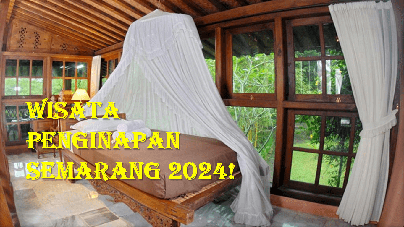 Mau nginap ke Wisata Terbaru 2024 Semarang? Ini 4 Rekomendasi Penginapan Unik, Harga Mulai Rp 200 Ribuan!