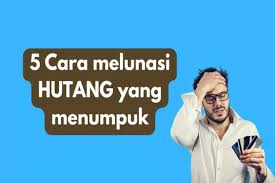 Simak Tips Cepat Melunaskan Hutang Secara Efektif dan Cermat, yang Bisa Anda Terapkan