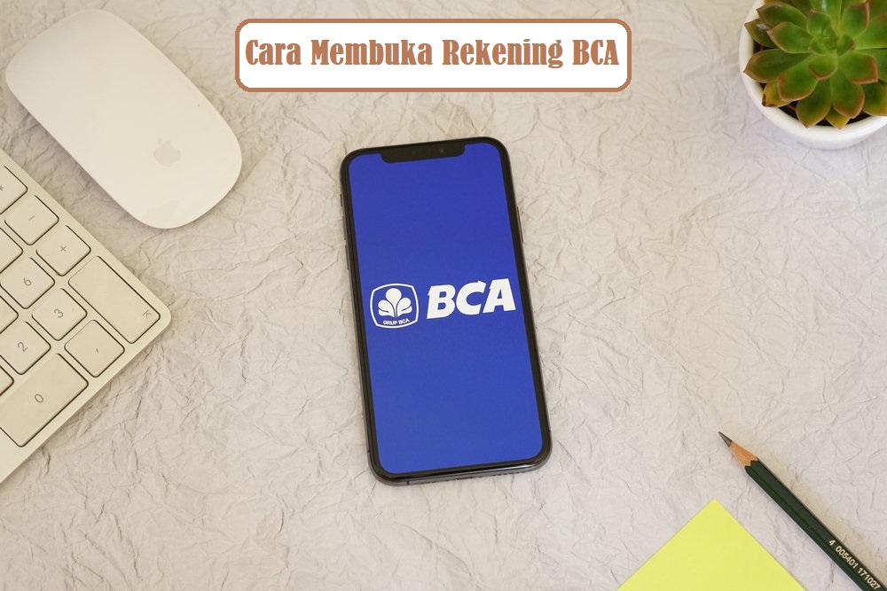 Gunakan Cara Ini!! Mudah Dan Cepat Buka Rekening BCA Online Dan Offline