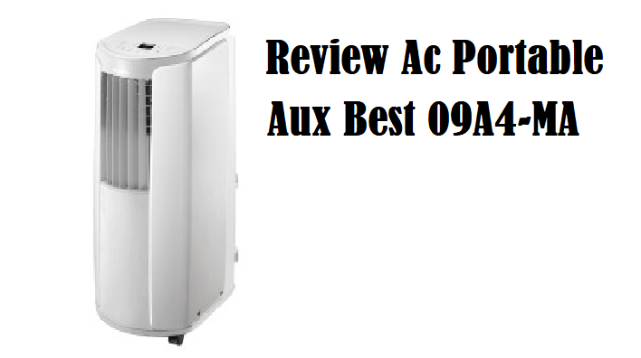 AC Portable Unggulan! Review AUX BEST 09A4-MA 1 PK dengan Standar Kualitas Tinggi
