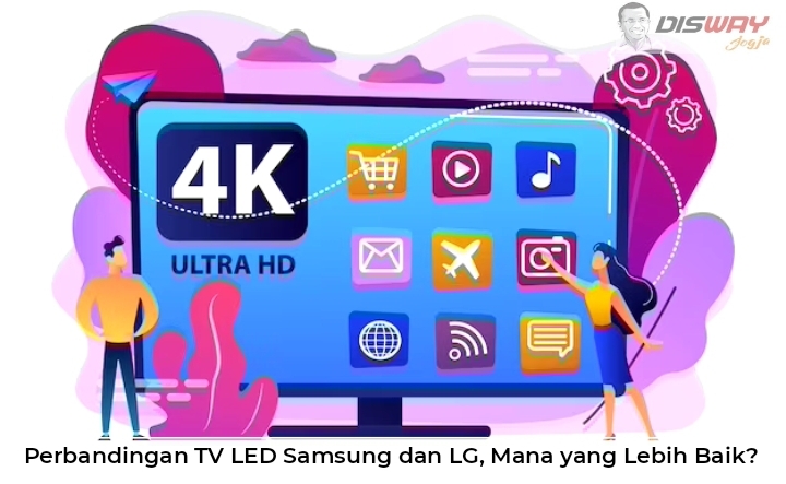 Perbandingan TV LED Samsung dan LG, Mana yang Lebih Baik?