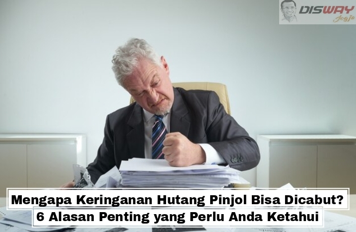 Mengapa Keringanan Hutang Pinjol Bisa Dicabut? 6 Alasan Penting yang Perlu Anda Ketahui