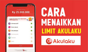 Simak 7 Panduan Menambah Limit Aplikasi Akulaku Hingga 25 Juta, Dengan Mudah Dan Cepat Cair