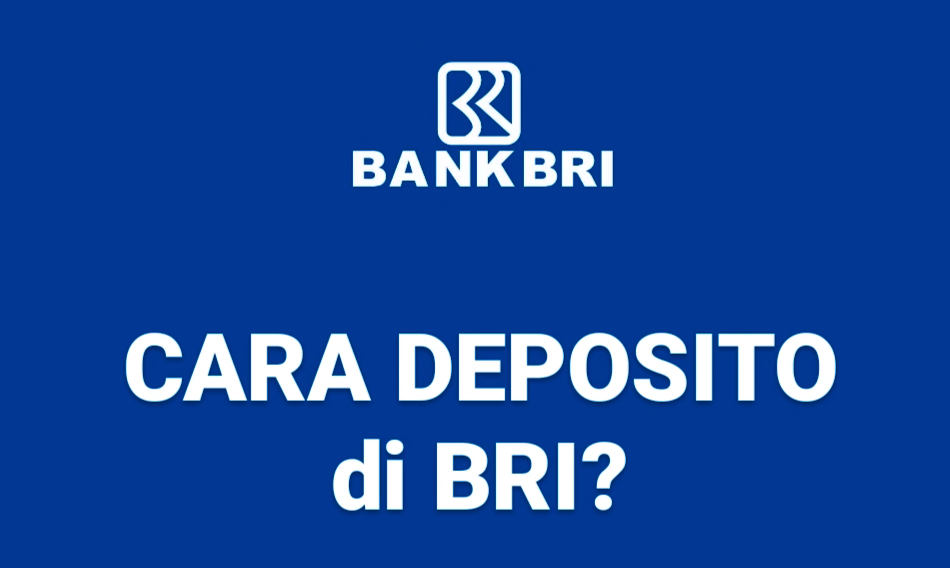 Begini Cara Buka Deposito BRI, Keuntungannya Bikin Geleng-geleng Kepala!