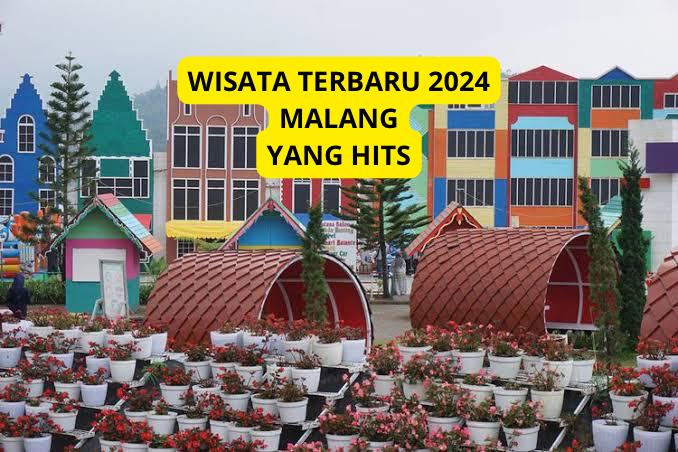 Wow! Wisata Terbaru 2024 Malang yang Hits dan Keren, Sajikan Spot Instagramable, Gak Percaya ? Yuk Cek Disini