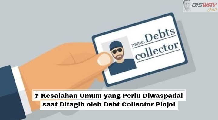 7 Kesalahan Umum yang Perlu Diwaspadai saat Ditagih oleh Debt Collector Pinjol