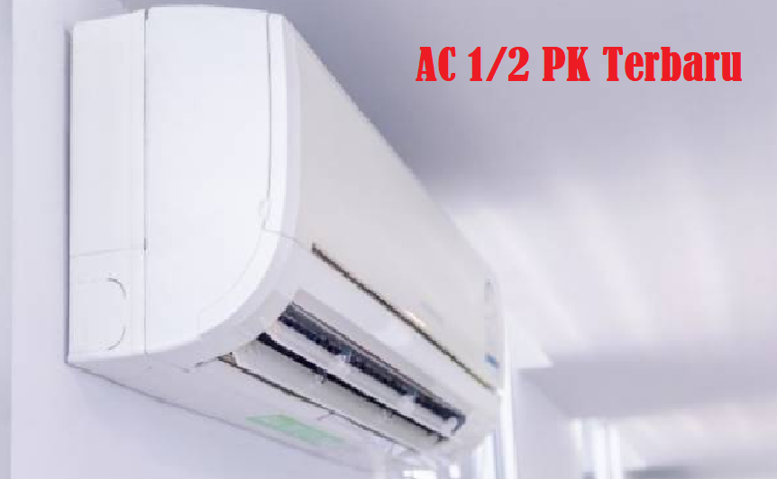 5 Rekomendasi AC 1/2 PK Terbaru, yang Hemat Listrik Berkat Low Watt